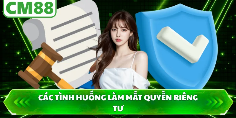 Các tình huống làm mất quyền riêng tư