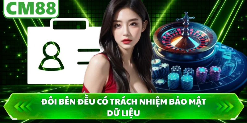 Đôi bên đều có trách nhiệm bảo mật dữ liệu