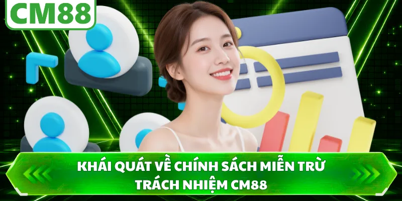 Khái quát về chính sách miễn trừ trách nhiệm CM88