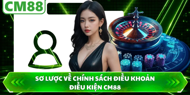 Sơ lược về chính sách điều khoản điều kiện CM88