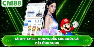 Tải App CM88 - Hướng Dẫn Các Bước Cài Đặt Ứng Dụng
