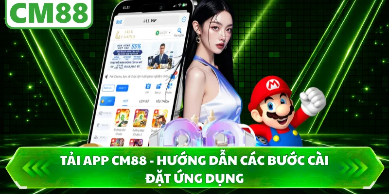 Tải App CM88 - Hướng Dẫn Các Bước Cài Đặt Ứng Dụng