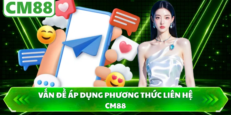 Vấn đề áp dụng phương thức liên hệ CM88
